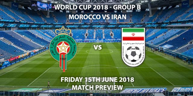 Morocco Vs Iran. Match Betting Preview - Friday 15th June 2018, FIFA ...