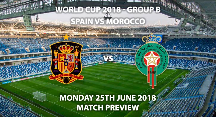 Spain vs Morocco - Match Betting Preview. Monday 25th June 2018, FIFA World Cup 2018, Group B, Kaliningrad Stadium, Kaliningrad. Live on BBC 1 – Kick-Off: 19:00 GMT.