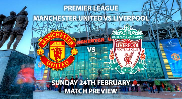 Match Betting Preview - Manchester United vs Liverpool. Sunday 24th ...