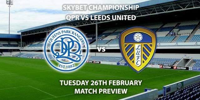 Match Betting Preview - QPR vs Leeds United. Tuesday 26th February 2019 ...