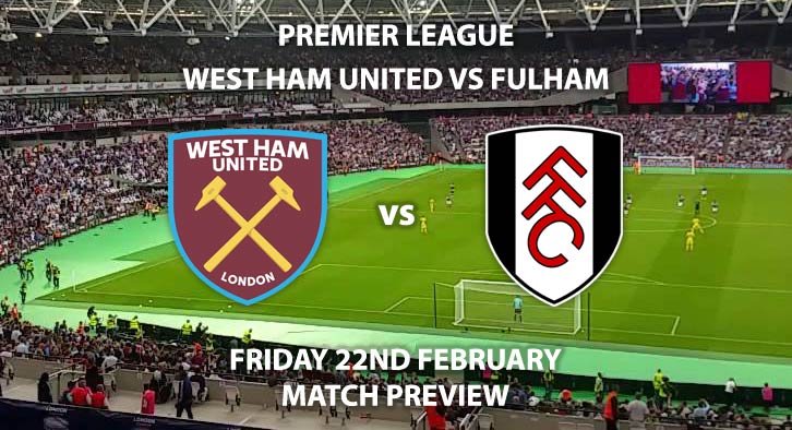 West Ham United Vs Fulham Match Preview 