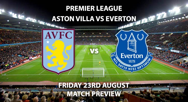 Aston Villa vs Everton - Friday 23rd August 2019, FA Premier League, Villa Park. Live on Sky Sports Premier League – Kick-Off: 20:00 BST.