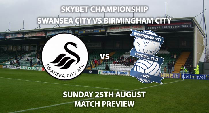 Match Betting Preview - Swansea City vs Birmingham City, Sunday 25th August 2019, The Championship, Liberty Stadium. Live on Sky Sports Football – Kick-Off: 12:00 BST.