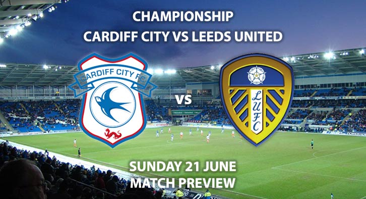 Match Betting Preview - Cardiff City vs Leeds United. Sunday 21st June ...